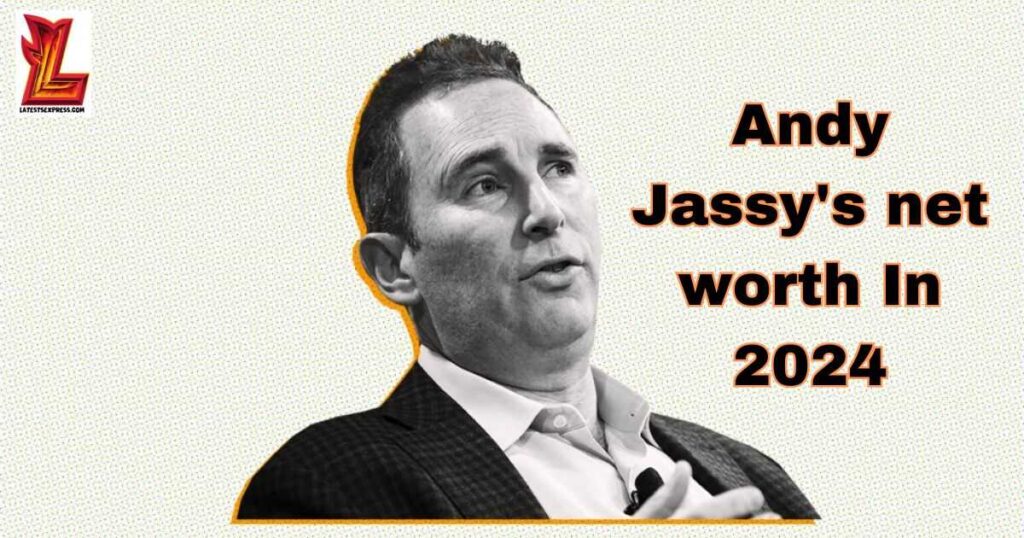 Andy Jassy's net worth In 2024